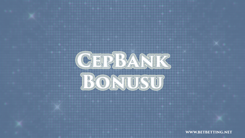 cepbank bonusu